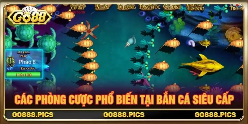 Các phòng cược phổ biến tại bắn cá siêu cấp