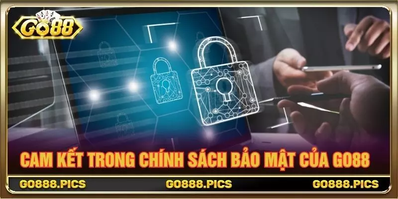 Cam kết trong chính sách bảo mật của GO88