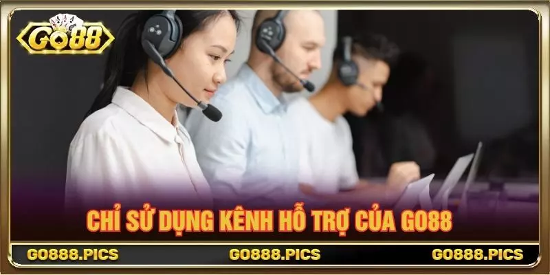 Chỉ sử dụng kênh hỗ trợ của GO88
