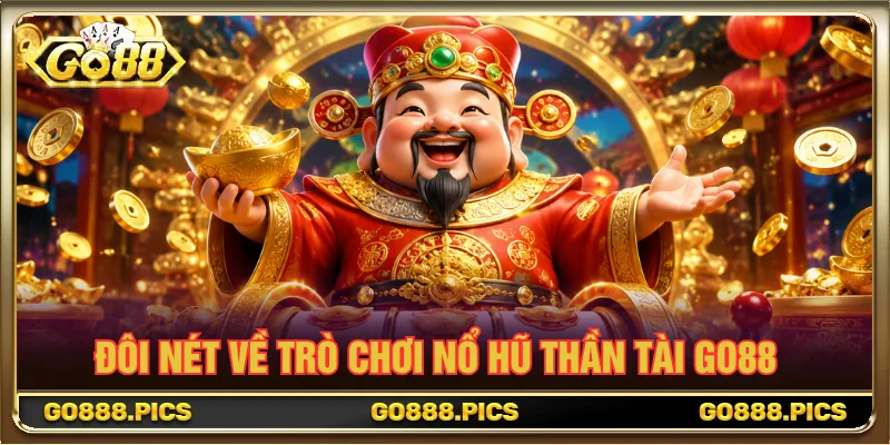 Nổ hũ Thần Tài Go88 gắn liền hình ảnh tài lộc và phú quý