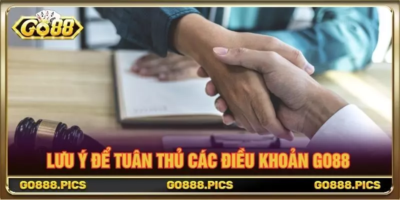 Lưu ý để tuân thủ các điều khoản GO88
