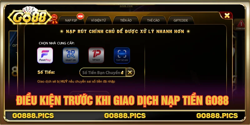 Các điều kiện cần nhớ trước khi thực hiện lệnh nạp tiền GO88